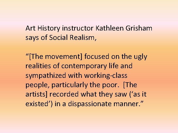 Art History instructor Kathleen Grisham says of Social Realism, “[The movement] focused on the