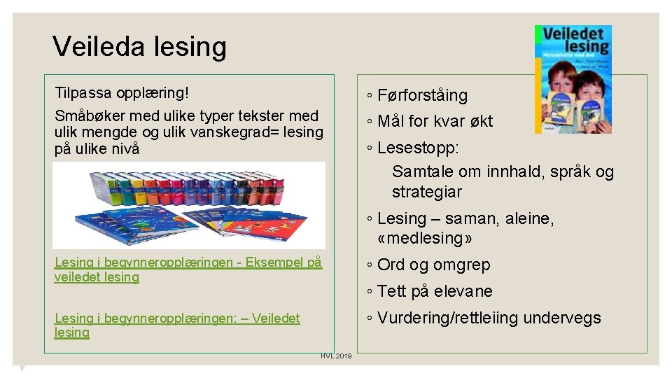 Veileda lesing Tilpassa opplæring! Småbøker med ulike typer tekster med ulik mengde og ulik Veileda lesing Tilpassa opplæring! Småbøker med ulike typer tekster med ulik mengde og ulik
