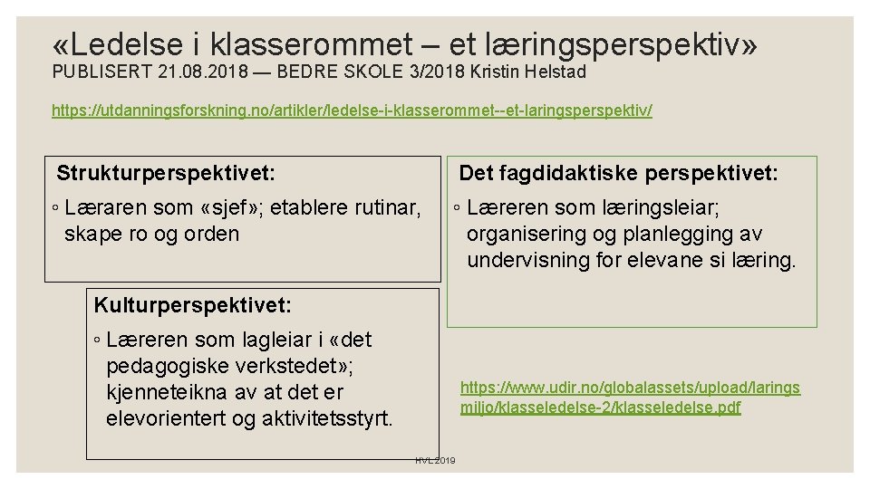  «Ledelse i klasserommet – et læringsperspektiv» PUBLISERT 21. 08. 2018 — BEDRE SKOLE