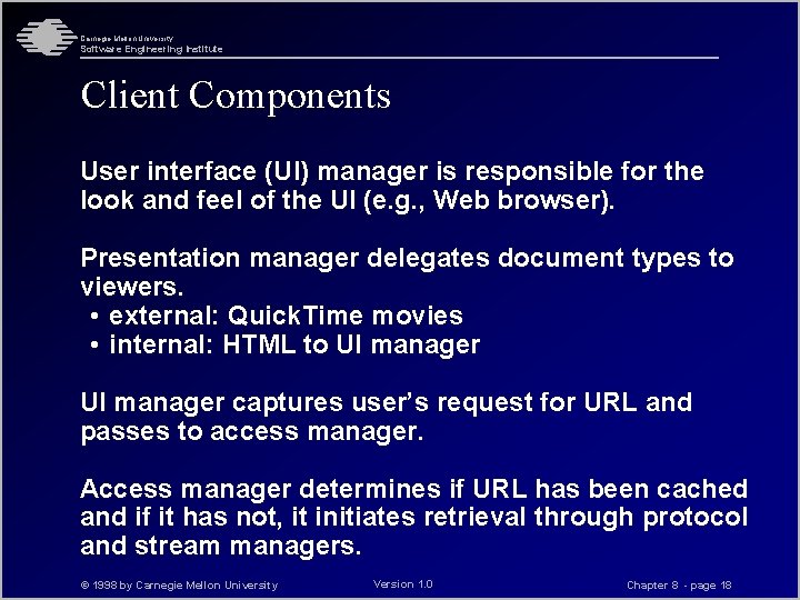 Carnegie Mellon University Software Engineering Institute Client Components User interface (UI) manager is responsible