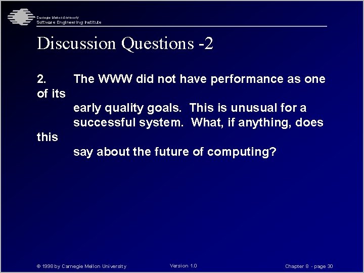Carnegie Mellon University Software Engineering Institute Discussion Questions -2 2. The WWW did not