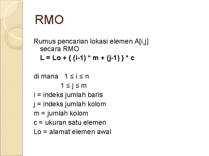 RMO Rumus pencarian lokasi elemen A[i, j] secara RMO L = Lo + {