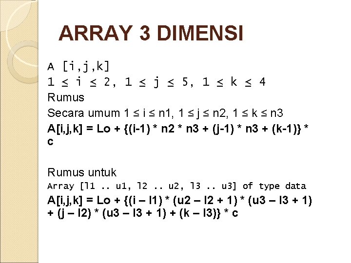 ARRAY 3 DIMENSI A [i, j, k] 1 ≤ i ≤ 2, 1 ≤