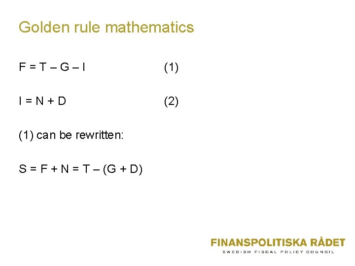 Golden rule mathematics F=T–G–I (1) I=N+D (2) (1) can be rewritten: S = F