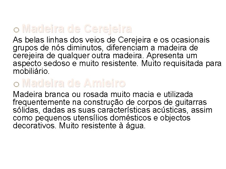 o Madeira de Cerejeira As belas linhas dos veios de Cerejeira e os ocasionais