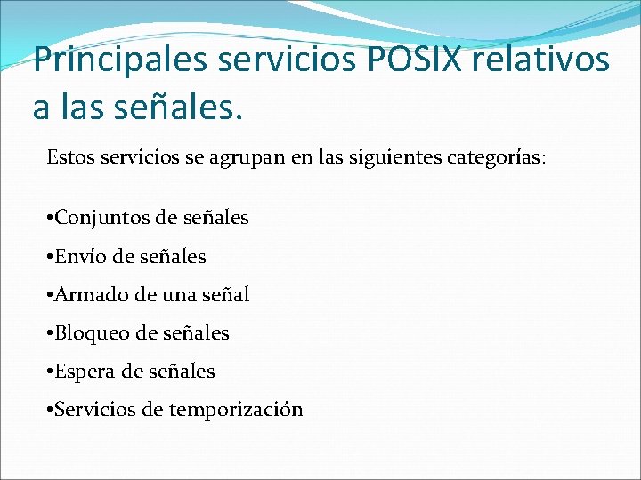 Principales servicios POSIX relativos a las señales. Estos servicios se agrupan en las siguientes