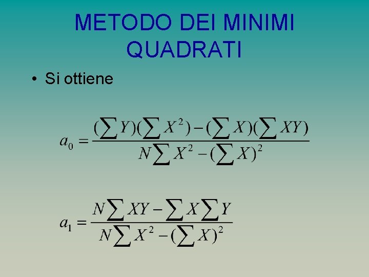 METODO DEI MINIMI QUADRATI • Si ottiene 