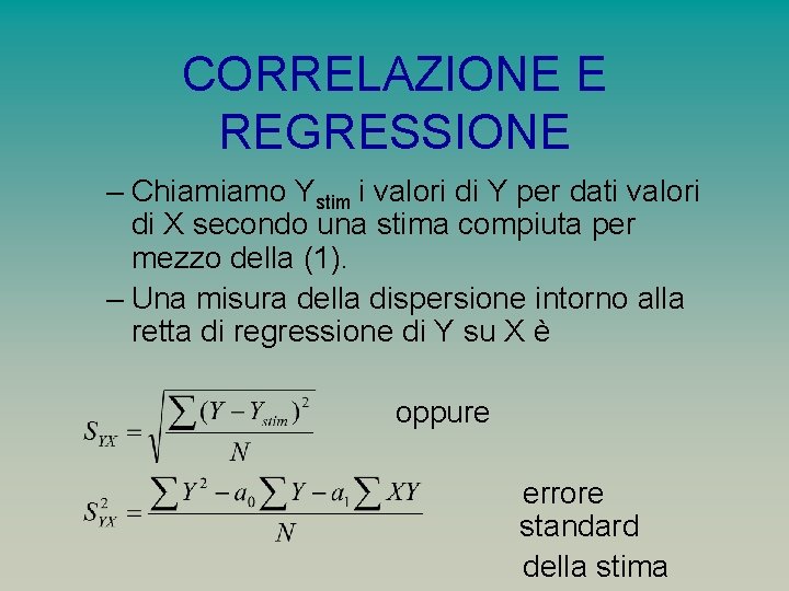 CORRELAZIONE E REGRESSIONE – Chiamiamo Ystim i valori di Y per dati valori di