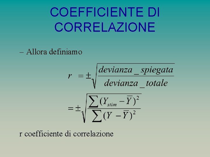 COEFFICIENTE DI CORRELAZIONE – Allora definiamo r coefficiente di correlazione 