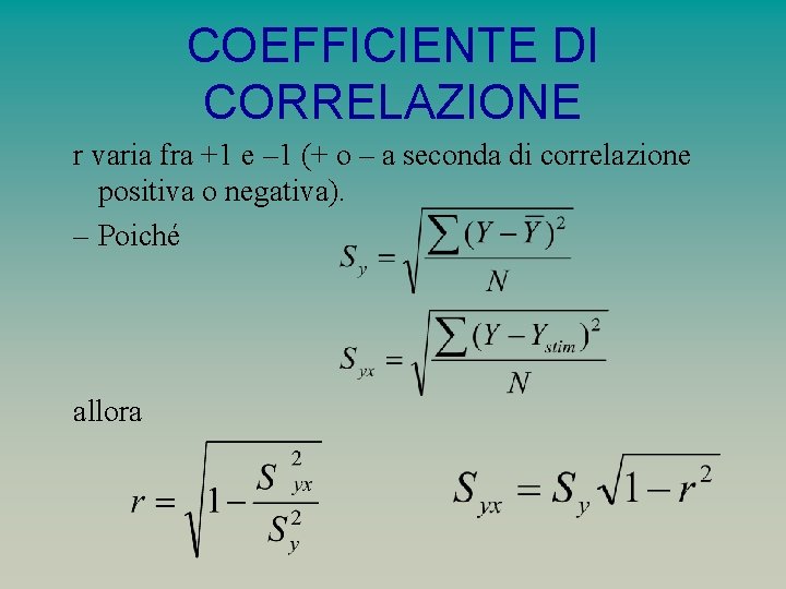 COEFFICIENTE DI CORRELAZIONE r varia fra +1 e – 1 (+ o – a