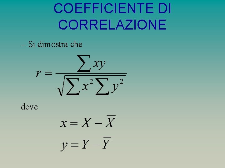 COEFFICIENTE DI CORRELAZIONE – Si dimostra che dove 