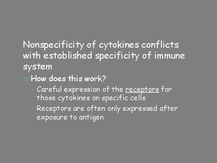  Nonspecificity of cytokines conflicts with established specificity of immune system How does this