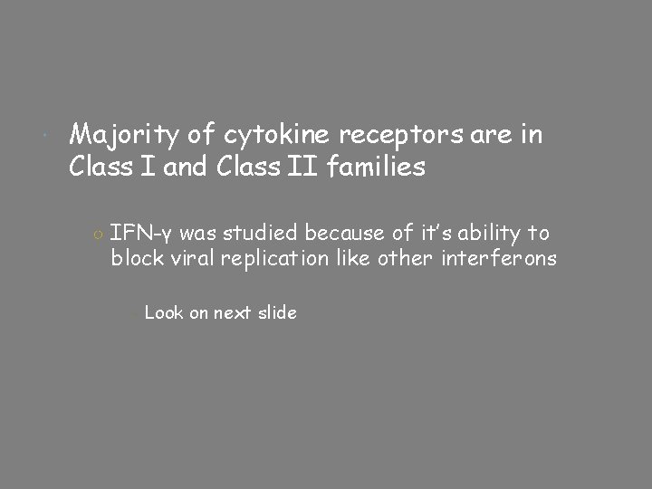  Majority of cytokine receptors are in Class I and Class II families ○