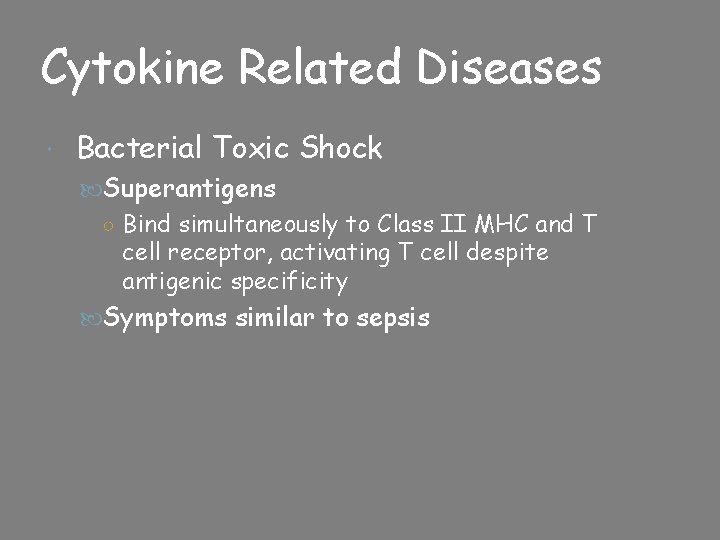 Cytokine Related Diseases Bacterial Toxic Shock Superantigens ○ Bind simultaneously to Class II MHC