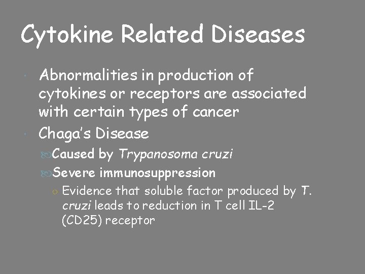 Cytokine Related Diseases Abnormalities in production of cytokines or receptors are associated with certain