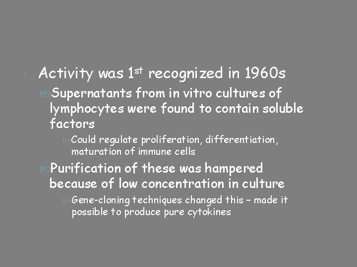  Activity was 1 st recognized in 1960 s Supernatants from in vitro cultures