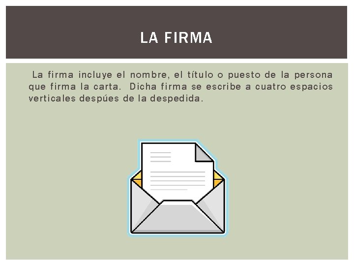 LA FIRMA La firma incluye el nombre, el título o puesto de la persona