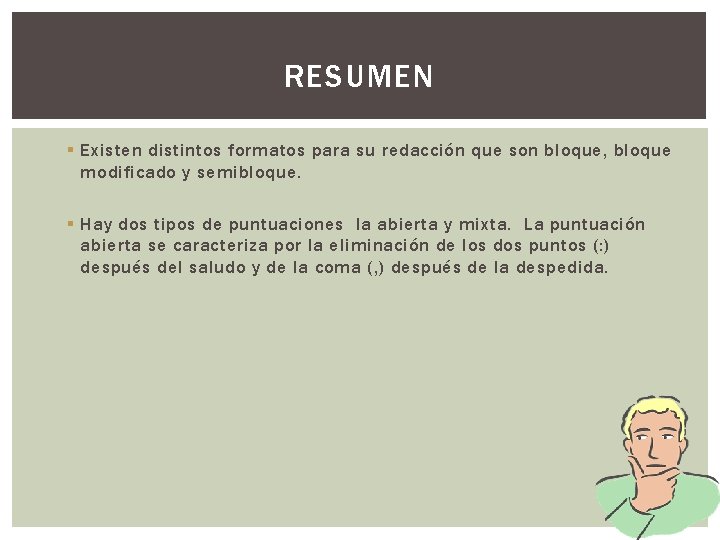 RESUMEN § Existen distintos formatos para su redacción que son bloque, bloque modificado y