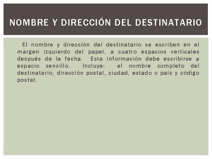 NOMBRE Y DIRECCIÓN DEL DESTINATARIO El nombre y dirección del destinatario se escriben en