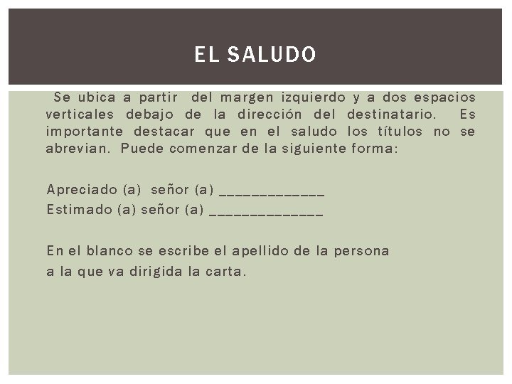 EL SALUDO Se ubica a partir del margen izquierdo y a dos espacios verticales