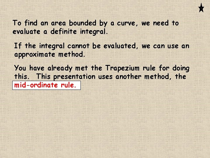 To find an area bounded by a curve, we need to evaluate a definite