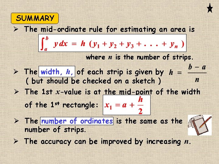 SUMMARY Ø The mid-ordinate rule for estimating an area is where n is the