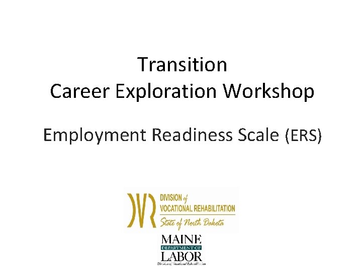 Transition Career Exploration Workshop Employment Readiness Scale (ERS) 