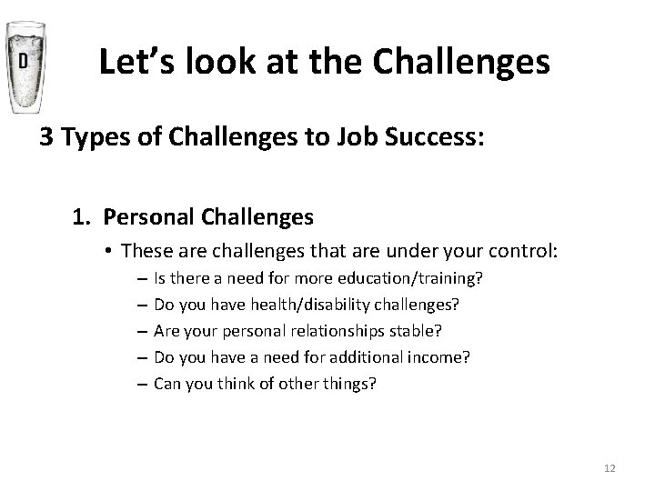 Let’s look at the Challenges 3 Types of Challenges to Job Success: 1. Personal