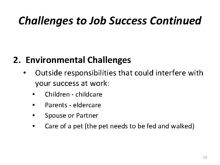 Challenges to Job Success Continued 2. Environmental Challenges Outside responsibilities that could interfere with