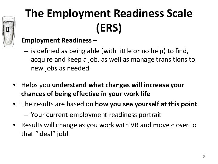 The Employment Readiness Scale (ERS) • Employment Readiness – – is defined as being