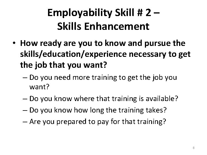 Employability Skill # 2 – Skills Enhancement • How ready are you to know