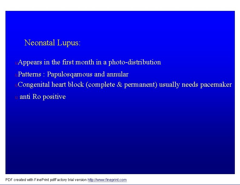 Neonatal Lupus: u. Appears in the first month in a photo-distribution u. Patterns :