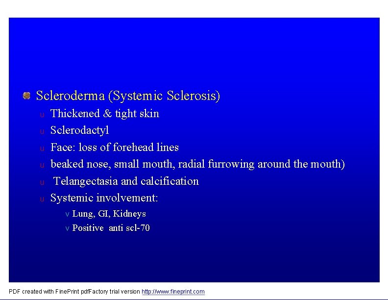 Scleroderma (Systemic Sclerosis) u u u Thickened & tight skin Sclerodactyl Face: loss of