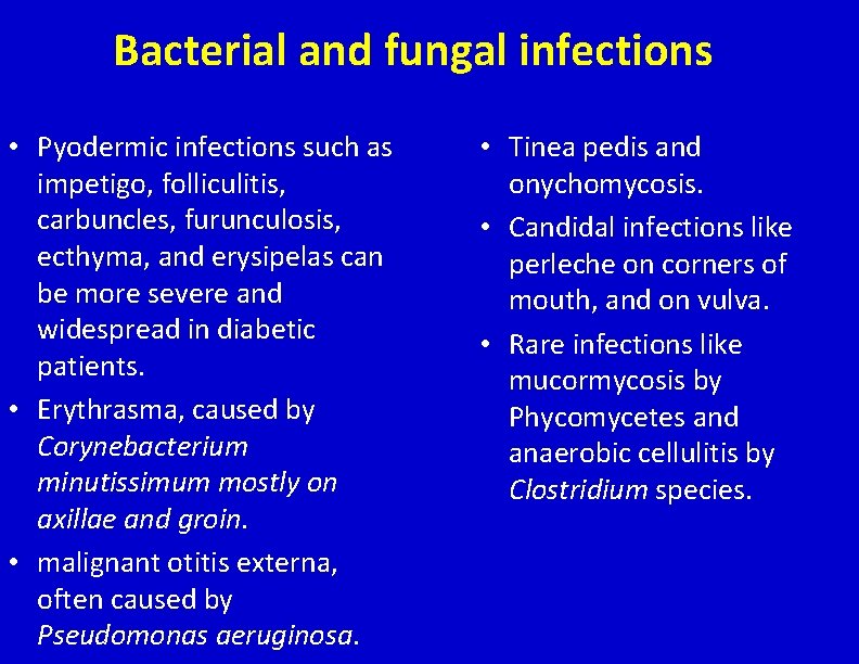 Bacterial and fungal infections • Pyodermic infections such as impetigo, folliculitis, carbuncles, furunculosis, ecthyma,