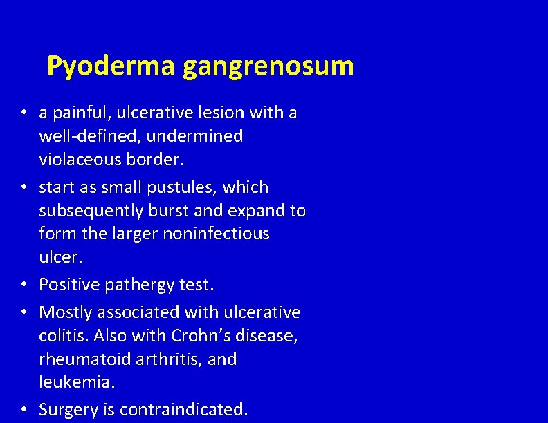 Pyoderma gangrenosum • a painful, ulcerative lesion with a well-defined, undermined violaceous border. •