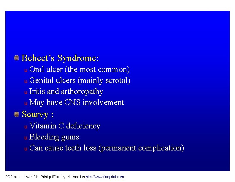 Behcet’s Syndrome: Oral ulcer (the most common) u Genital ulcers (mainly scrotal) u Iritis