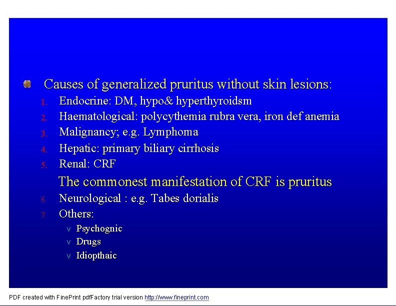 Causes of generalized pruritus without skin lesions: 1. 2. 3. 4. 5. Endocrine: DM,