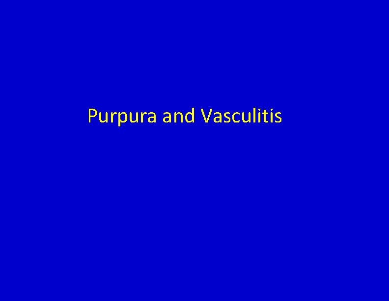 Purpura and Vasculitis 