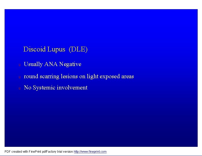 Discoid Lupus (DLE) u Usually ANA Negative u round scarring lesions on light exposed