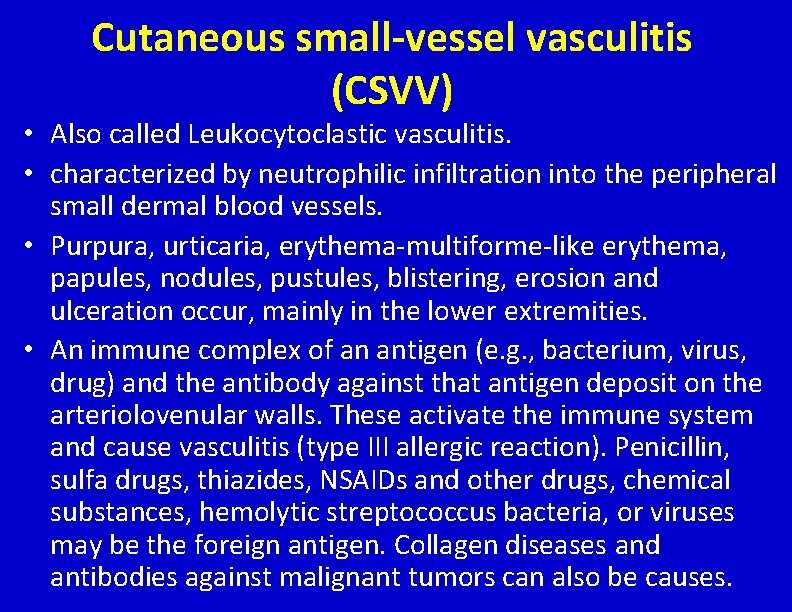 Cutaneous small-vessel vasculitis (CSVV) • Also called Leukocytoclastic vasculitis. • characterized by neutrophilic infiltration