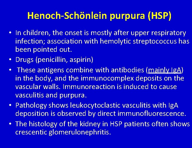 Henoch-Schönlein purpura (HSP) • In children, the onset is mostly after upper respiratory infection;