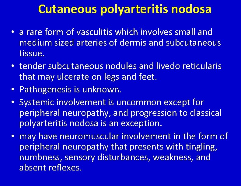 Cutaneous polyarteritis nodosa • a rare form of vasculitis which involves small and medium