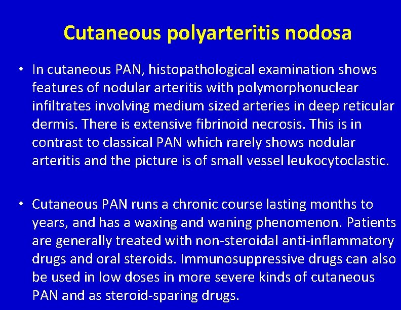 Cutaneous polyarteritis nodosa • In cutaneous PAN, histopathological examination shows features of nodular arteritis