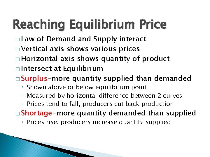 Reaching Equilibrium Price � Law of Demand Supply interact � Vertical axis shows various
