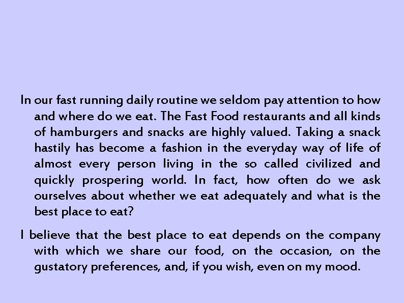 In our fast running daily routine we seldom pay attention to how and where