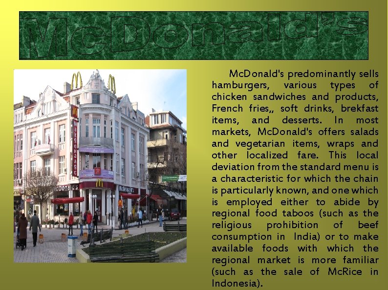  Mc. Donald's predominantly sells hamburgers, various types of chicken sandwiches and products, French