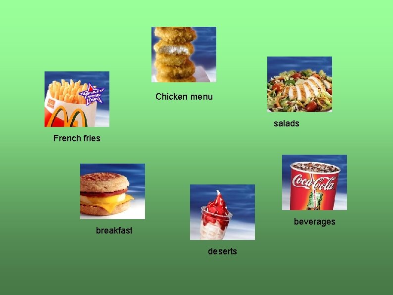 Chicken menu salads French fries beverages breakfast deserts 