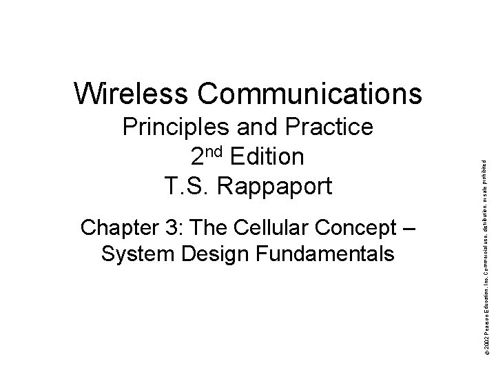 Chapter 3: The Cellular Concept – System Design Fundamentals © 2002 Pearson Education, Inc.