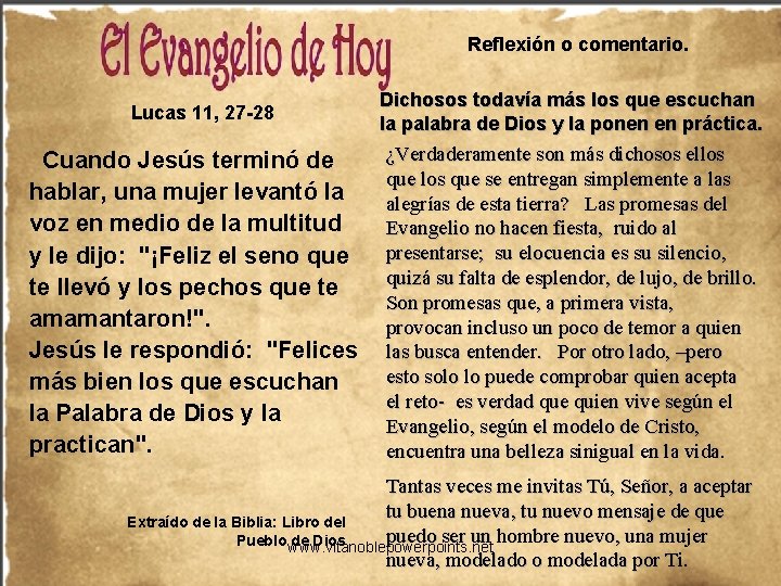 Reflexión o comentario. Lucas 11, 27 -28 Cuando Jesús terminó de hablar, una mujer Reflexión o comentario. Lucas 11, 27 -28 Cuando Jesús terminó de hablar, una mujer