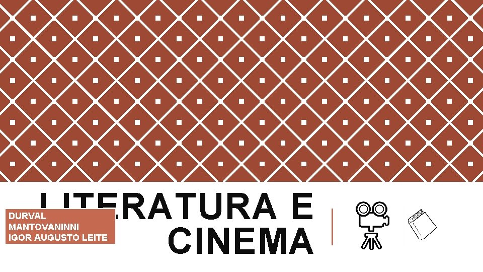 LITERATURA E CINEMA DURVAL MANTOVANINNI IGOR AUGUSTO LEITE 